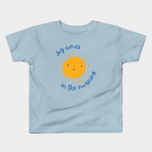 Joy comes in the morning Kids T-Shirt